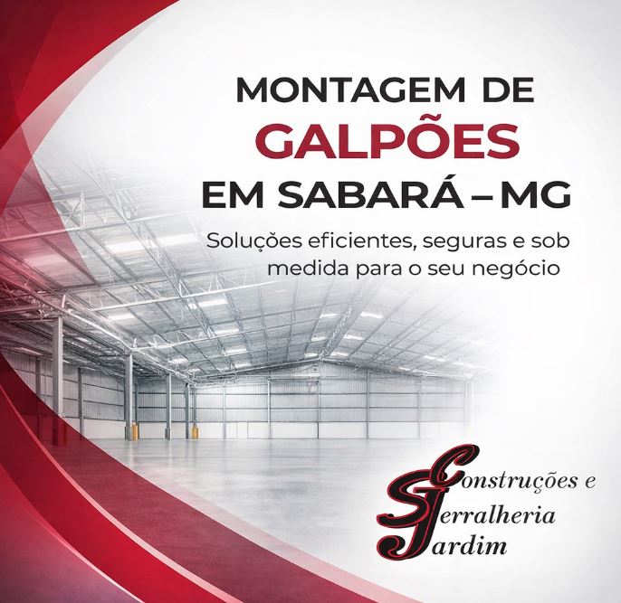 Montagem de Galpões em Sabará - MG - soluções eficientes, seguras e sob medida para o seu negócio