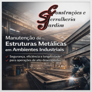 Manutenção de estruturas metálicas em ambientes industriais segurança, eficiência e longevidade para operações de alto desempenho - Serralheria Jardim