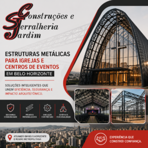 Estruturas Metálicas para Igrejas e Centros de Eventos em Belo Horizonte eficiência, segurança e impacto arquitetônico