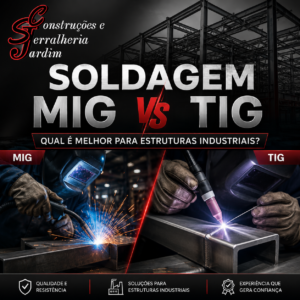 Soldagem MIG vs TIG qual é melhor para estruturas industriais